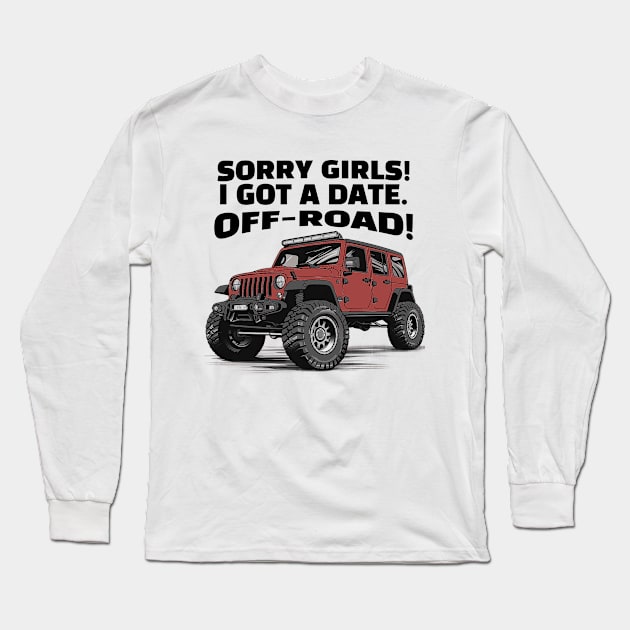 Sorry girls!  I gotta go, off-road! Long Sleeve T-Shirt by mksjr